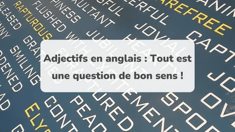 Un fond orné d'adjectifs anglais comme "CAPTIVATED" et "JOVIAL" en blanc et jaune sur une surface bleue. Le texte français superposé se lit comme suit : « Adjectifs en anglais : Tout est une question de bon sens et ordre des adjectifs !